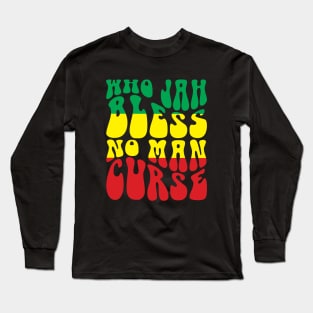 Who Jah Bless No Man Curse Long Sleeve T-Shirt